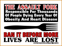 The Assault Fork - Responsible For Thousands Of People Dying Every Year Of Obesity And Heart Disease